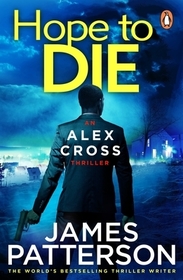 Hope to Die: (Alex Cross 22) Hope to Die: (Alex Cross 22)