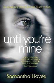 Until You're Mine: From the author of Date Night Until You're Mine: From the author of Date Night