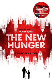 The Warm Bodies#New Hunger (The Warm Bodies Series): The Prequel to Warm Bodies