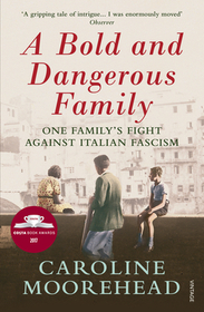 A Bold and Dangerous Family: One Family’s Fight Against Italian Fascism