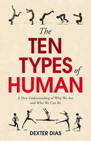 The Ten Types of Human: Who We Are and Who We Can Be