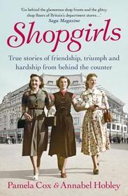 Shopgirls: True Stories of Friendship, Hardship and Triumph From Behind the Counter