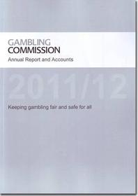 Report And Accounts Of The Gambling Commission: 2011-12