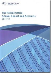 Patent Office Annual Report And Accounts: 2011-2012