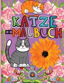 Katze Malbuch: Einfache und lustige Designs von niedlichen Katzen - Kätzchen-Malbuch für Mädchen, Jungen und alle Kinder Altersgruppe