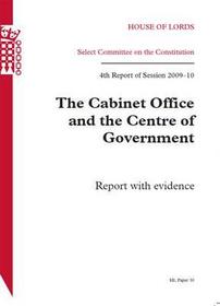 Cabinet Office And The Centre Of Government Fourth Report Of Session 2009-10 - Report With Evidence: House Of Lords Paper 30 Session 2009-10