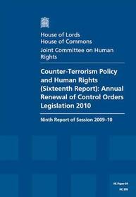 Counter-Terrorism Policy And Human Rights (Sixteenth Report): Annual Renewal Of Control Orders Legislation 2010 Ninth Report Of Session 2009-10 Report: House Of Lords Paper 64 Session 2009-10