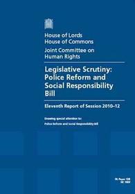 Legislative Scrutiny: Police Reform And Social Responsibility Bill Eleventh Report Of Session 2010-12 Report, Together With Formal Minutes And Appendices: House Of Lords Paper 138 Session 2010-12