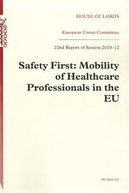 Safety First: Mobility Of Healthcare Professionals In The Eu: House Of Lords Paper 201 Session 2010-12
