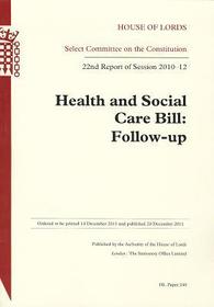 Health And Social Care Bill: Follow-Up 22nd Report Of Session 2010-12 Report: House Of Lords Paper 240 Session 2010-12