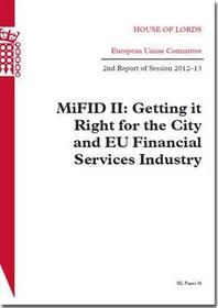 MIFID II: Getting It Right For The City And EU Financial Services Industry: House Of Lords Paper 28 Session 2012-13