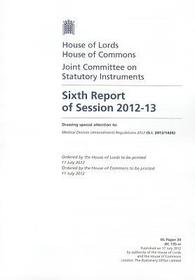Sixth Report Of Session 2012-13: Drawing Special Attention To Medical Devices (Amendment) Regulations 2012 (S.I. 2012/1426): House Of Lords Paper 34 Session 2012-13
