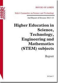 Higher Education In Science, Technology, Engineering And Mathematics (Stem) Subjects: House Of Lords Paper 37 Session 2012-13