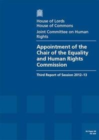 Appointment Of The Chair Of The Equality And Human Rights Commission: Third Report Of Session 2012-13 Report, Together With Formal Minutes And Appendices: House Of Lords Paper 48 Session 2012-13