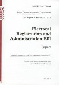 Electoral Registration And Administration Bill: Report 5th Report Of Session 2012-13: House Of Lords Paper 51 Session 2012-13