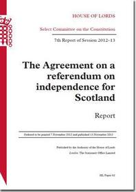 Agreement On A Referendum On Independence For Scotland: House Of Lords Paper 62 Session 2012-13 Agreement On A Referendum On Independence For Scotland: House Of Lords Paper 62 Session 2012-13