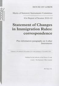 41st Report Of Session 2010-12: Statement Of Changes To Immigration Rules Correspondence Plus Information Paragraphs On 4 Other Instruments: House Of Lords Paper 216 Session 2010-12