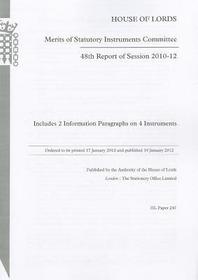 48th Report Of Session 2010-12: Includes 2 Information Paragraphs On 4 Instruments: House Of Lords Paper 247 Session 2010-12
