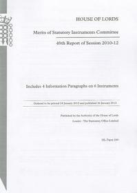 49th Report Of Session 2010-12: Includes 4 Information Paragraphs On 6 Instruments: House Of Lords Paper 249 Session 2010-12