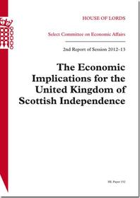 Economic Implications For The United Kingdom Of Scottish Independence: House Of Lords Paper 152 Session 2012-13