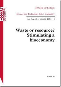 Waste Or Resource? Stimulating A Bioeconomy: House Of Lords Paper 141 Session 2013-14