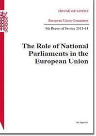 Role Of National Parliaments In The European Union: House Of Lords Paper 151 Session 2013-14