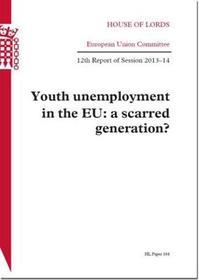 Youth Unemployment In The EU: A Scarred Generation: House Of Lords Paper 164 Session 2013-14