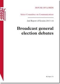 Broadcast General Election Debates: House Of Lords Paper 171 Session 2013-14