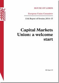Capital Markets Union: A Welcome Start: House Of Lords Paper 139 Session 2014-15