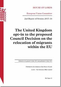 The United Kingdom Opt-In To The Proposed Council Decision On The Relocation Of Migrants Within The Eu: House Of Lords Paper 22 Session 2015-16
