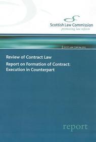Review Of Contract Law: Report On Formation Of Contract: Execution In Counterpart: Scottish Law Commission Report