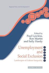 Unemployment and Social Exclusion: Landscapes of Labour inequality and Social Exclusion