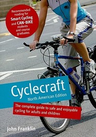 Cyclecraft: The Complete Guide to Safe and Enjoyable Cycling for Adults and Children