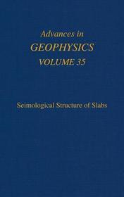 Advances in Geophysics: Seismological Structure of Slabs