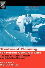 Treatment Planning for Person-Centered Care: The Road to Mental Health and Addiction Recovery