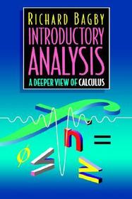 Introductory Analysis: A Deeper View of Calculus