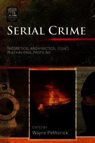 Serial Crime: Theoretical and Practical Issues in Behavioral Profiling