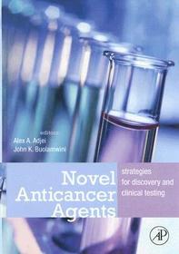 Novel Anticancer Agents: Strategies for Discovery and Clinical Testing Novel Anticancer Agents: Strategies for Discovery and Clinical Testing