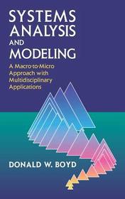 Systems Analysis and Modeling: A Macro-to-Micro Approach with Multidisciplinary Applications