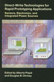 Direct-Write Technologies for Rapid Prototyping Applications: Sensors, Electronics, and Integrated Power Sources