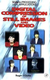 Digital Compression of Still Images and Video