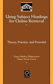 Using Subject Headings for Online Retrieval: Theory, Practice and Potential