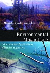 Environmental Magnetism: Principles and Applications of Enviromagnetics