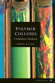 Polymer Colloids: A Comprehensive Introduction