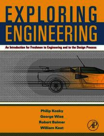 Exploring Engineering: An Introduction for Freshmen to Engineering and to the Design Process.
