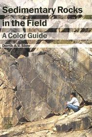 Sedimentary Rocks in the Field: A Color Guide Sedimentary Rocks in the Field: A Color Guide