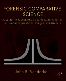 Forensic Comparative Science: Qualitative Quantitative Source Determination of Unique Impressions, Images, and Objects
