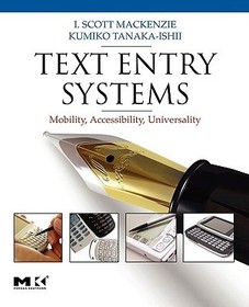 Text Entry Systems: Mobility, Accessibility, Universality