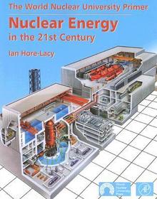 Nuclear Energy in the 21st Century: World Nuclear University Press