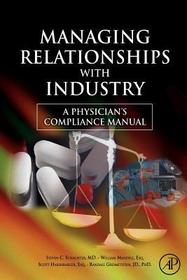 Managing Relationships with Industry: A Physician's Compliance Manual